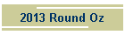 2013 Round Oz