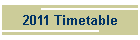 2011 Timetable