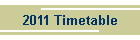 2011 Timetable